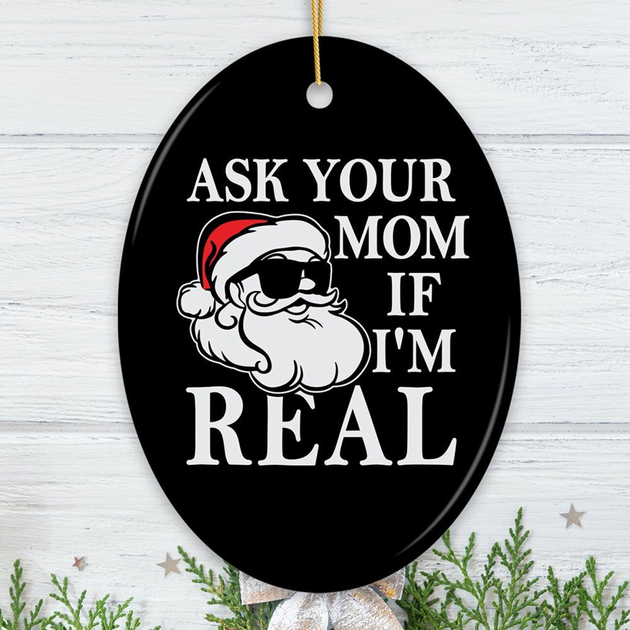 Ask Your Mom If I’m Real Funny Christmas Ornament, Dirty Joke Theme Secret Santa Gift